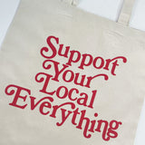 Support Your Local Everything Tote