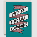 No Hood Like Motherhood Card
